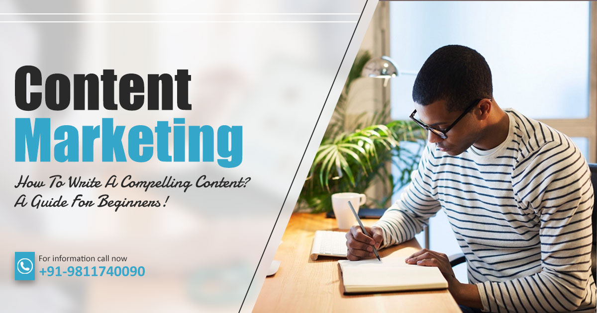 How To Write A Compelling Content? A Guide For Beginners!, Digital Marketing Agency
