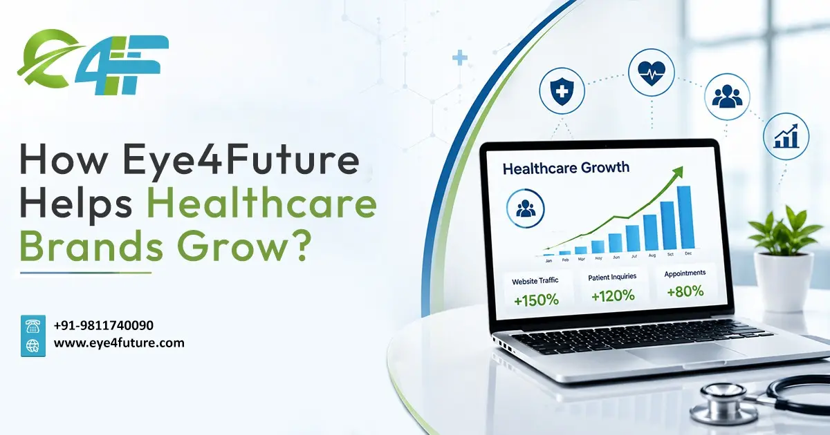 See How Eye4Future’s Healthcare SEO Strategy Is Helping Hospitals Grow Online, Digital Marketing Agency